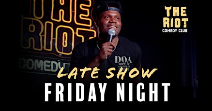 Riot Comedy Club presents Friday Night Late Show primary image