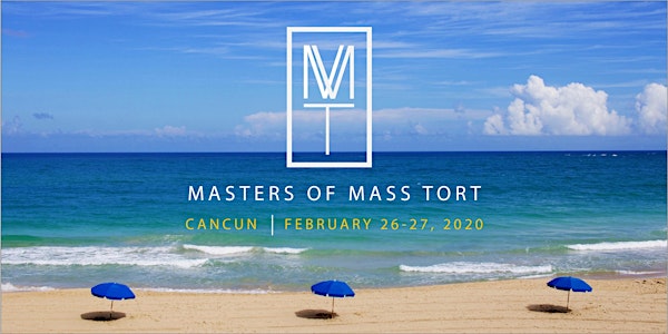 MASTERS OF MASS TORT 2020: Into the Future