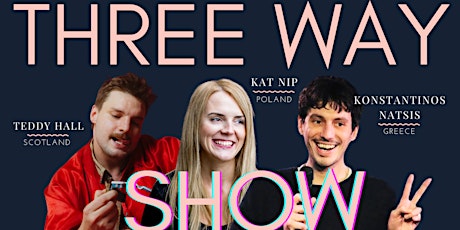 English Comedy | Three Way Show | Konstantinos, Teddy & Kat