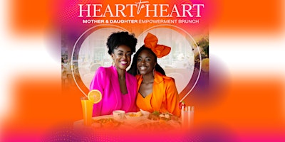 Imagem principal do evento Heart to Heart Mother & Daughter Empowerment Brunch