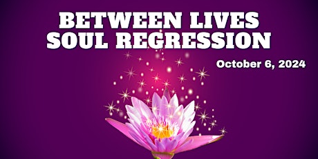 Between Lives Soul Regression - October 2024