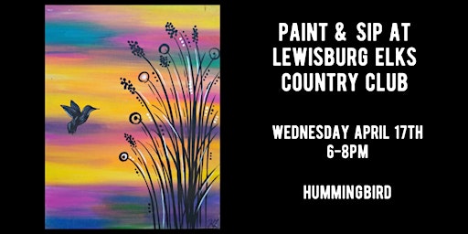 Primaire afbeelding van Paint & Sip at Lewisburg Elks Country Club - Hummingbird