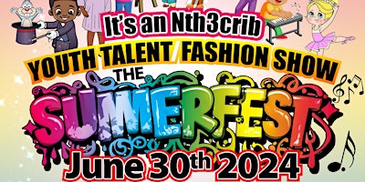 Image principale de Nth3crib SummerFest Talent & Fashion Show