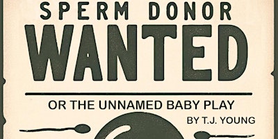 Imagem principal de Sperm Donor Wanted (Or the Unnamed Baby Play)