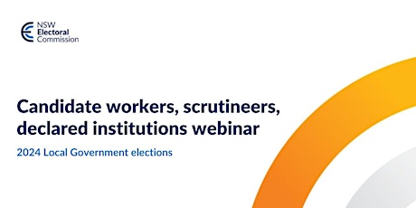 Candidate workers, scrutineers, declared institutions webinar