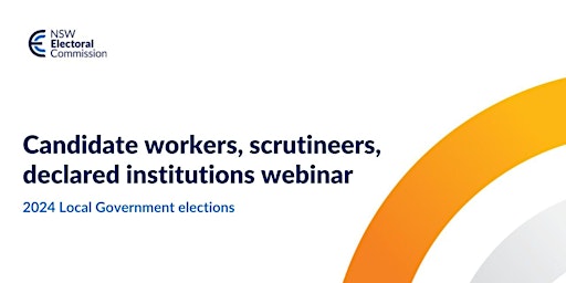 Candidate workers, scrutineers, declared institutions webinar