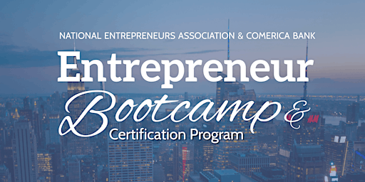 Imagen principal de NEA Comerica Entrepreneur Bootcamp & Certification Program Graduation
