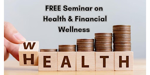 Hauptbild für FREE Seminar on Health and Financial Wellness