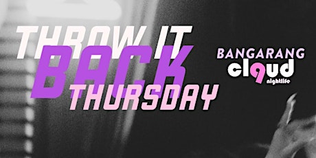 Image principale de THROWBACK PARTY @ BANGARANG | THURS MAR 7 | FREE ENTRY!