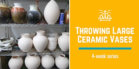 Throwing Large Ceramic Vases (Intermediate)