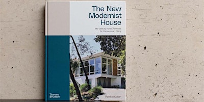 Image principale de THE NEW MODERNIST HOUSE: IN CONVERSATION WITH PATRICIA CALLAN