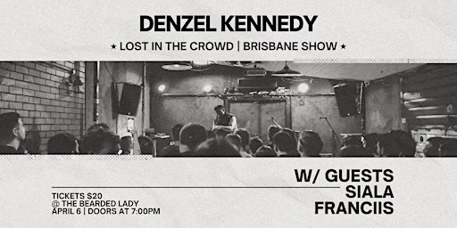 DENZEL KENNEDY PRESENTS: LOST IN THE CROWD w/ SIALA & FRANCIIS primary image
