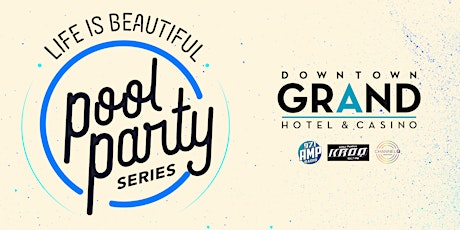 Life Is Beautiful Pool Party Series at the Downtown Grand Hotel & Casino primary image