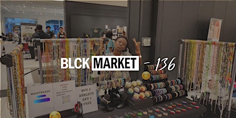 BLCK Market 136 | Pop Shop + Art Exhibit | Live Music & Food Festival