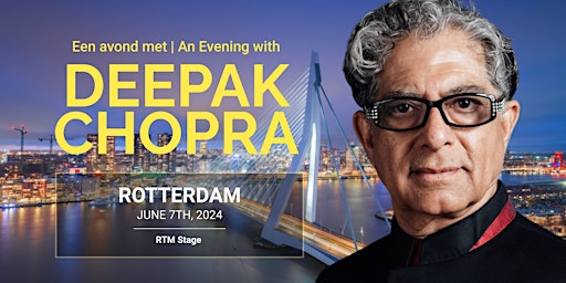 Imagem principal do evento Een avond met Deepak Chopra  / An Evening with Deepak Chopra in Rotterdam