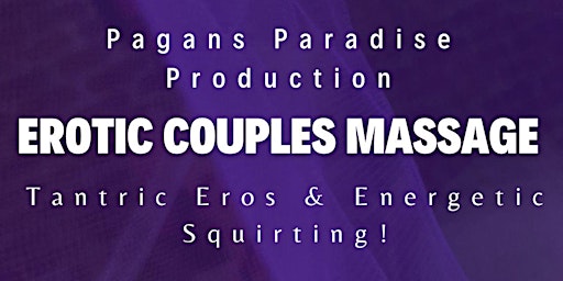 Er0tic Couples Massage - Tantric Eros & Energetic Squirting! primary image