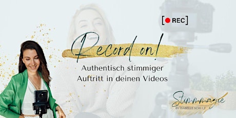 Record on! Authentisch stimmiger Auftritt in deinen Videos | mit Isabelle