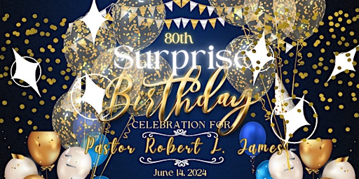 Imagen principal de Pastor Robert L. James 80th Surprise Birthday Celebration