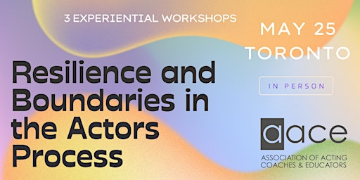 Image principale de Resilience & Boundaries in the Actors Process  - AACE   1 Day Intensive