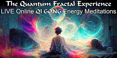 Imagem principal do evento The Quantum Fractal Experience - QiGong Energy Meditations