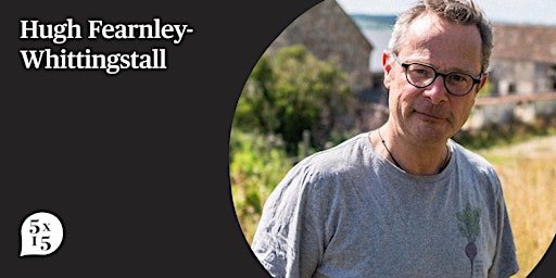 Image principale de 5x15 presents: Hugh Fearnley-Whittingstall on How to Eat 30 Plants a Week