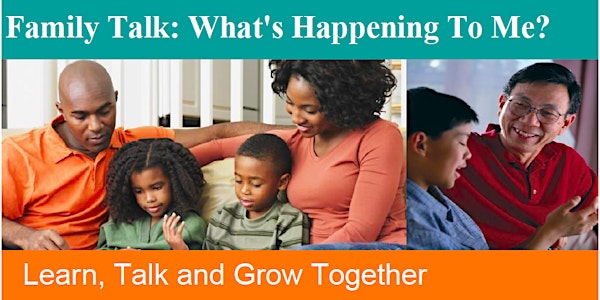 Family Talk: What's Happening To Me? Workshop