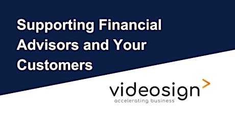 Supporting Financial Advisors and Your Customers with Videosign
