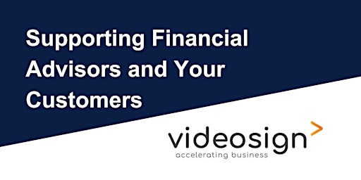 Imagen principal de Supporting Financial Advisors and Your Customers with Videosign