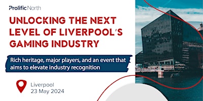 Unlocking the Next Level of Liverpool’s Gaming Industry primary image