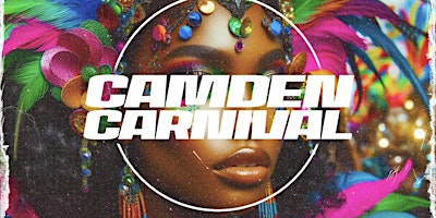 Primaire afbeelding van CAMDEN CARNIVAL - London's Biggest Bank Holiday Carnival Party