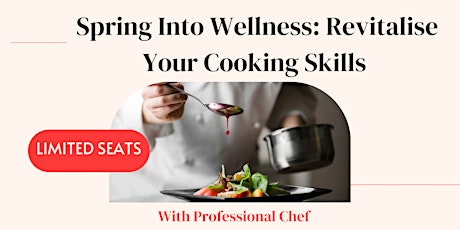 Spring Into Wellness: Revitalise Your Cooking Skills