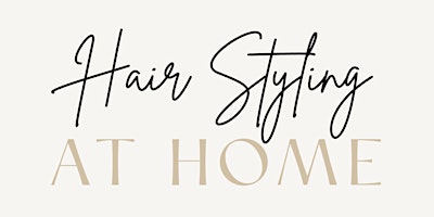 Primaire afbeelding van Hair Styling at Home Workshop - 22/04/2024