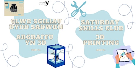 Clwb Sgiliau  - Argraffu yn 3D(Oed 8+) / Skills Club - 3D Printing(Age 8+)