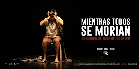 Imagen principal de MIENTRAS TODOS SE MORÍAN  (Teatro)