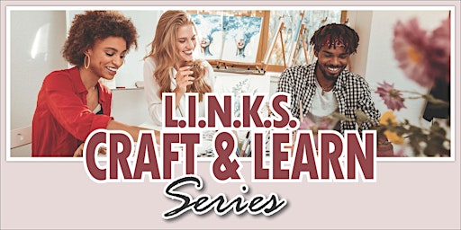 Imagem principal do evento L.I.N.K.S. Craft and Learn