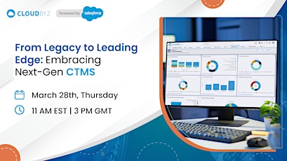 From Legacy to Leading Edge: Embracing Next-Gen CTMS | Cloudbyz Webinar