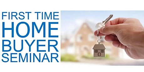 First Time Home Buyers Seminar and Open House primary image