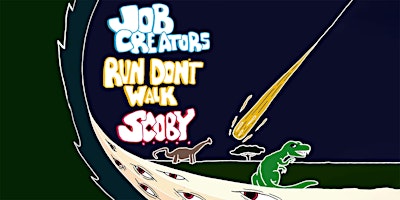 Imagem principal do evento Job Creators / S.C.O.B.Y. / Run Don't Walk