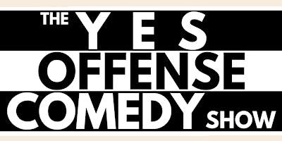 Imagen principal de The Yes Offense Comedy Show