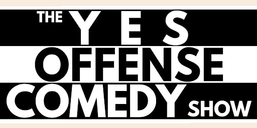 The Yes Offense Comedy Show primary image