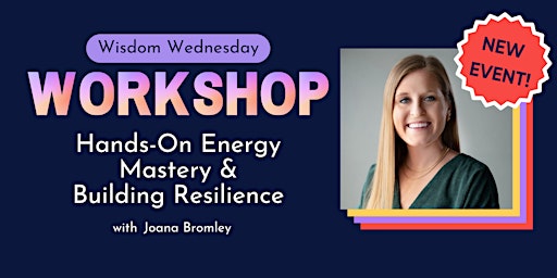 Imagem principal do evento Wisdom Wednesday Workshop | Hands-On Energy Mastery & Building Resilience