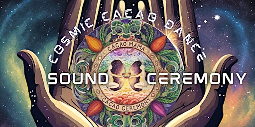 Cosmic Cacao Dance and Sound Ceremony primary image