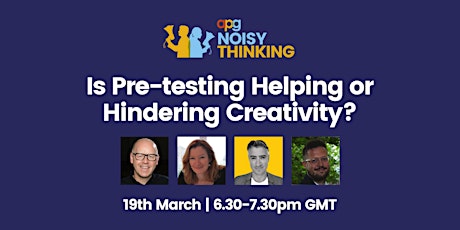 Primaire afbeelding van APG Noisy Thinking:  Is pre-testing helping or hindering creativity?