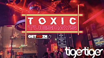 Immagine principale di Tiger Tiger London / Toxic Tuesdays / Get Me In! 