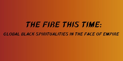 Imagem principal de The Fire This Time: Black Religion and Spirituality Culture Conference