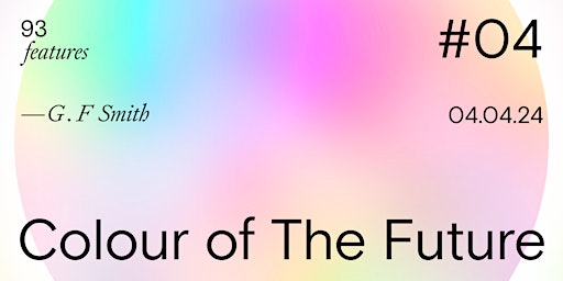 Imagem principal do evento 93 features -  Colour of The Future with G.F Smith