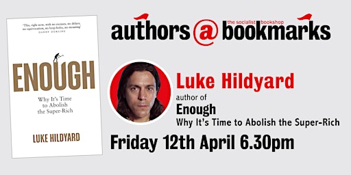 Imagem principal do evento authors@bookmarks Luke Hildyard - Enough: Why its Time to Abolish the Rich
