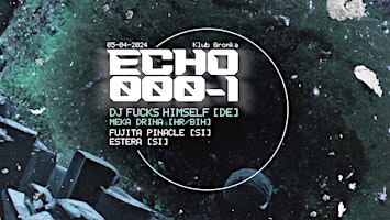 Imagem principal do evento Echo0001 w/ DJ Fucks Himself [DE] & Meka Drina [HR/BIH]