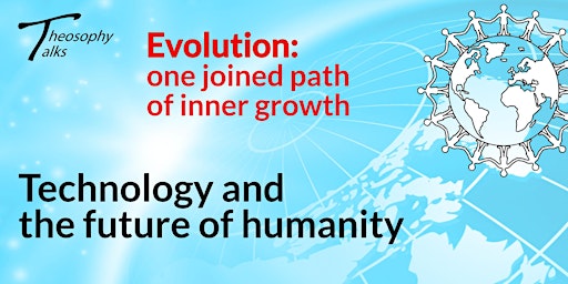 Imagen principal de Technology and the future of humanity   | Online Theosophy Talks