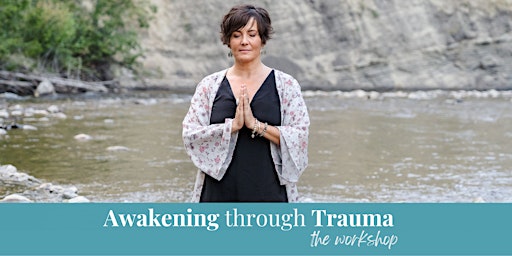 Imagem principal do evento Awakening through Trauma - The Workshop - Campbell River
